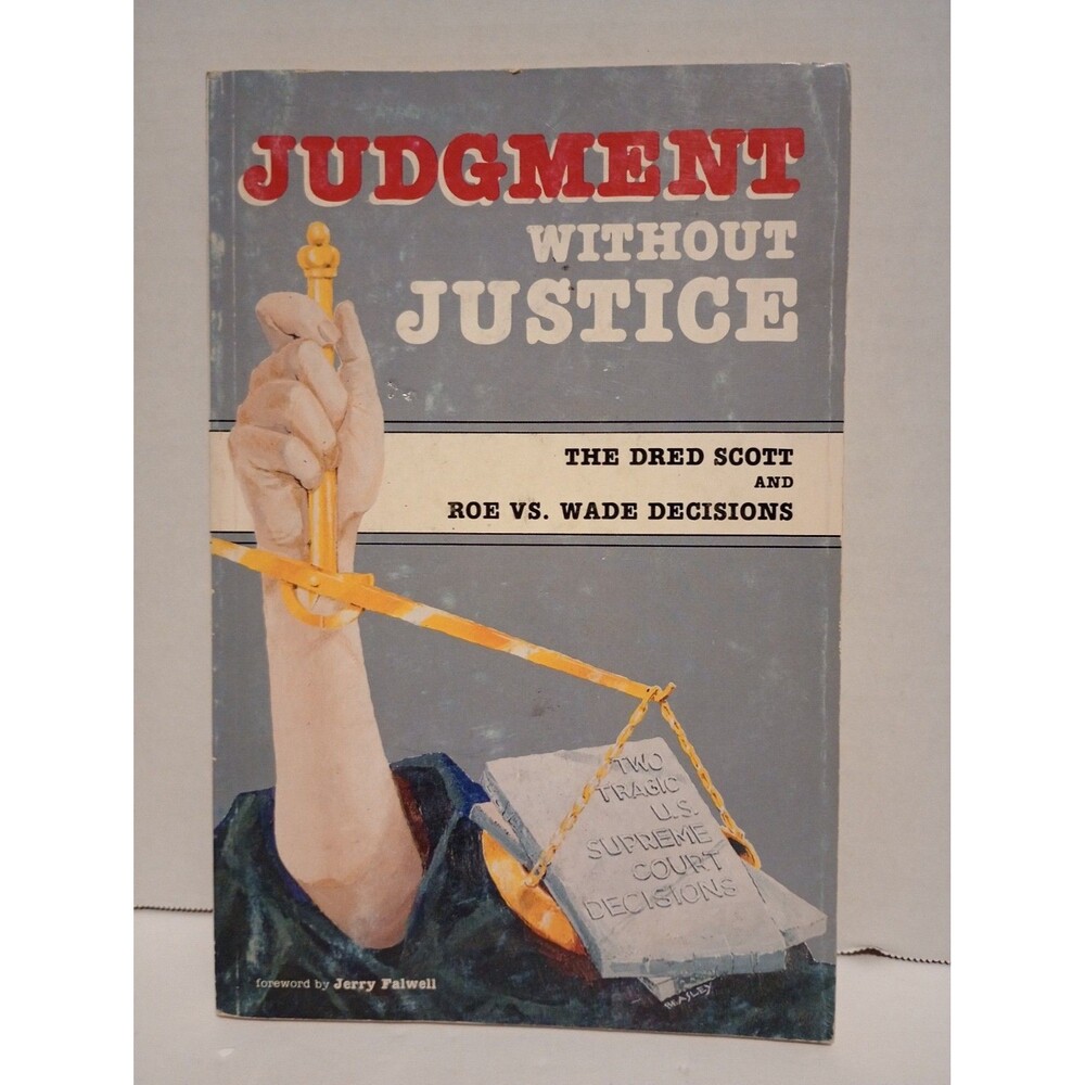 Judgment Without Justice The Dred Scott and Roe vs. Wade Decisions (1982) PB